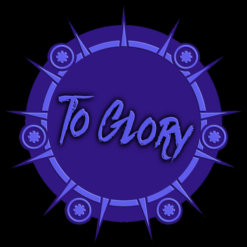 To Glory[Pre-Alpha]