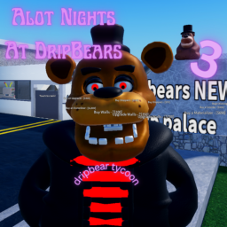 Alot Nights At Dripbears 3:dripbear tycoon