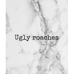Ugly roaches