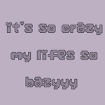 It's so crazy my life's so hazyyyy
