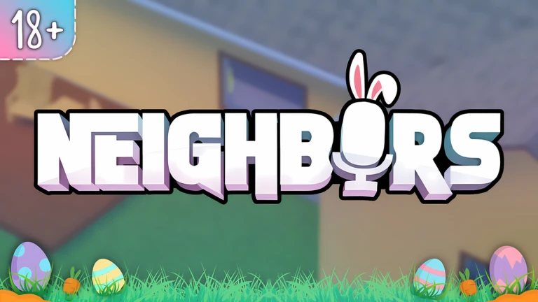 [🐰] Neighbors 🔊 [18+]