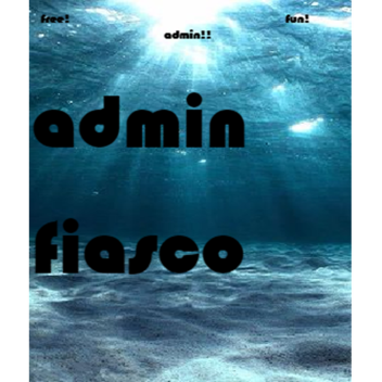 Admin Fiasco