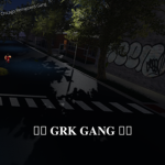 G R K GANG <3