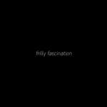 frilly fascination