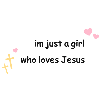 im just a girl who loves jesus text