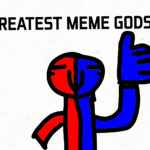 the greatest meme gods OMG!!!!!