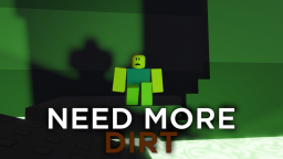 🧹NEED MORE DIRT🧹
