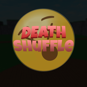 💀 Death Shuffle [NEW MAP + SHUFFLES]