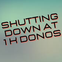 Shuts down till i hit 1 k donations