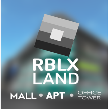 The RBLX Land: Mall & Office Tower (2019-2021)