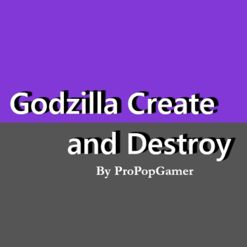 Godzilla Create and Destroy