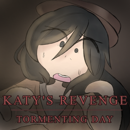 Tormenting Day (Katy's Revenge Finale - CANCELLED)
