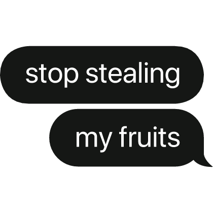 stop stealing my fruits grow a garden text bubble