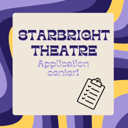 Starbright Theatre Applications!