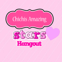 🌺Chichi's Amazing Stars Hangout!🌺