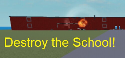 Destroy The Entire School!