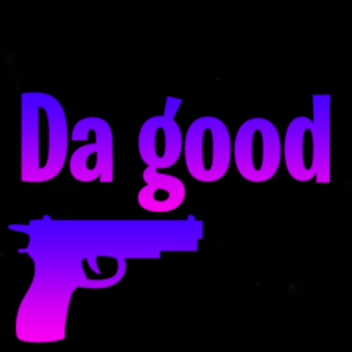 Da Good