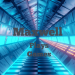 Maxwell Plays Games