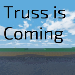 Truss is Coming [ALPHA]