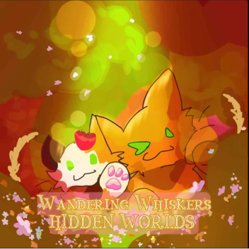 Wandering Whiskers - HIDDEN WORLDS