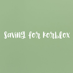 saving for korblox!