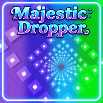Majestic Dropper [100k🌟]