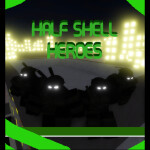 Half Shell Heroes!