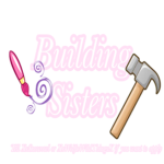 *~Building Sisters~*