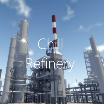 Chill Refinery (No longer owned only by me)