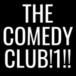 THE COMEDY CLUB!1!!