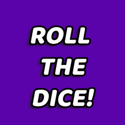 Roll the dice!