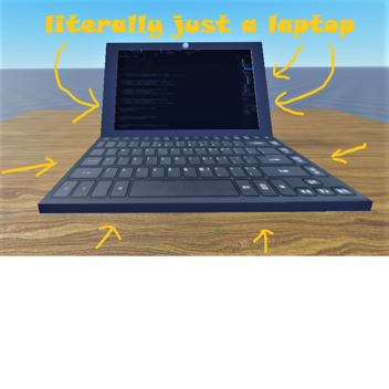 literally just a laptop [WIP]