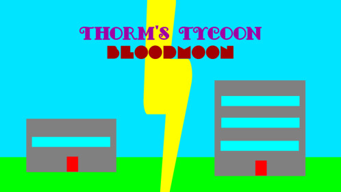 [Bloodmoon] Thorms Tycoon