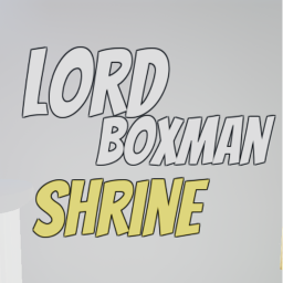 LordBoxman Shrine!!!