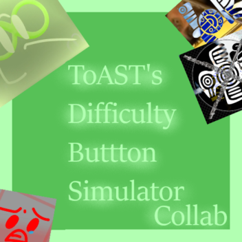 ToAST's Difficulty Button Simulator Collab