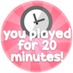 You played for 20 minutes!