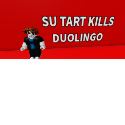 $U TART KILLS DUOLINGO