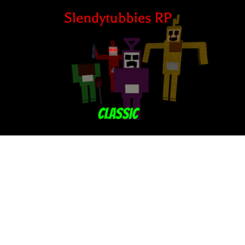 Slendytubbies RP:Classic