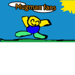 The Mugman Fans