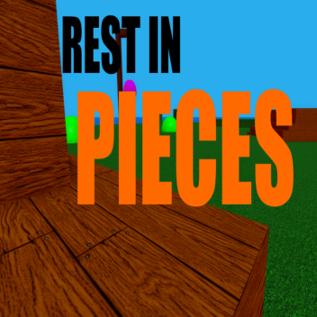 Rest In Pieces