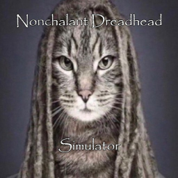 Nonchalant Dreadhead Simulator