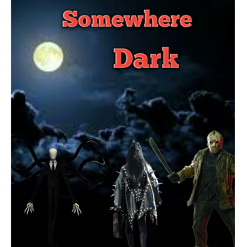 Somewhere Dark
