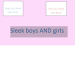 Sleek Guys AND Girls