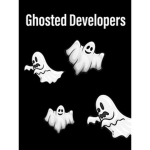 Ghosted Developers