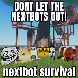DONT LET THE NEXTBOTS OUT!