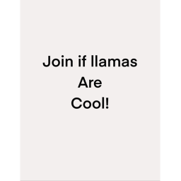 Join if llamas are cool!