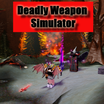 🔥Deadly Weapon Simulator🔥
