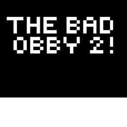 A Bad Obby 2!
