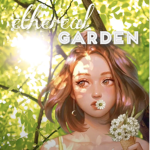.Ethereal Gardens.