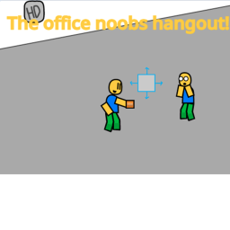 The office noobs hangout
